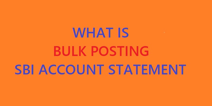 What is ‘Bulk Posting’ in SBI or Bank account Statement