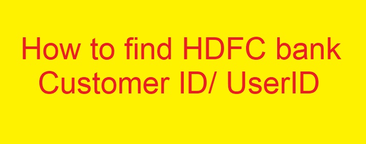 HDFC bank customer ID/ User ID