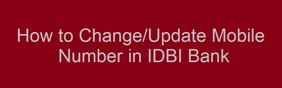 mobile number change in IDBI bank 