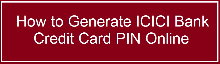 ICICI Bank Credit Card PIN Generation
